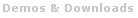 Demos & Downloads
